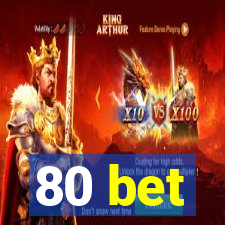 80 bet